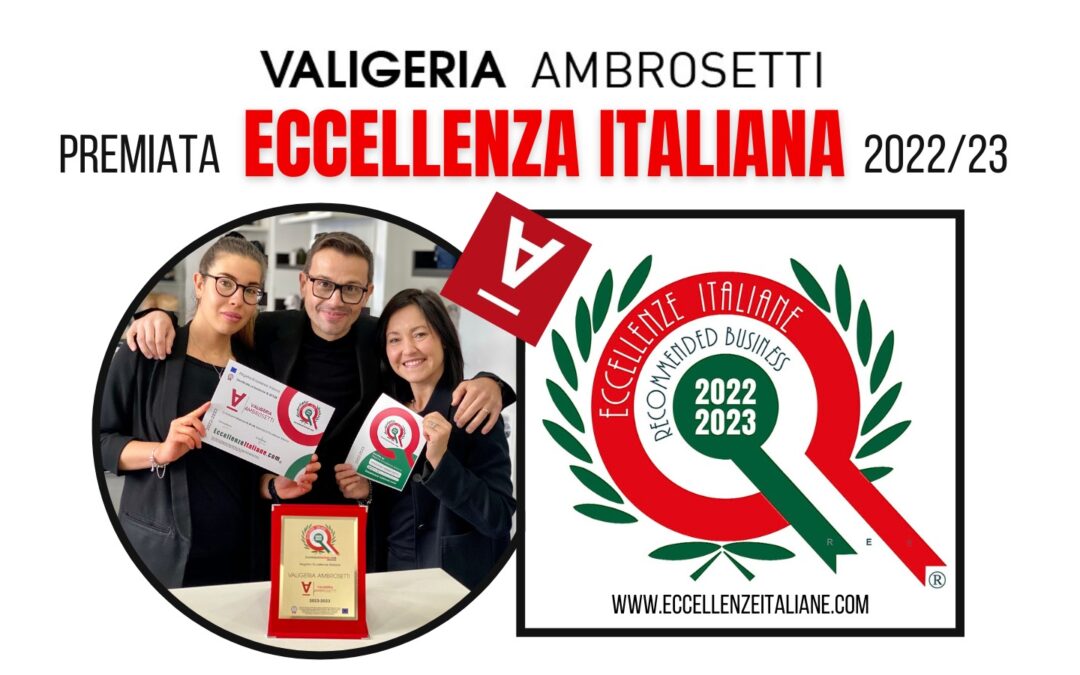 Valigeria Ambrosetti è “Eccellenza Italiana” 2022/23 per la qualità dei suoi prodotti e servizi